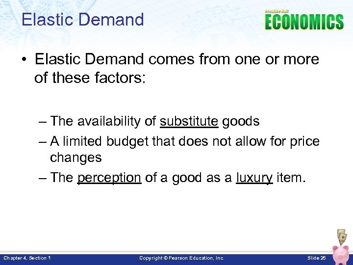 Elastic Demand • Elastic Demand comes from one or more of these factors: –