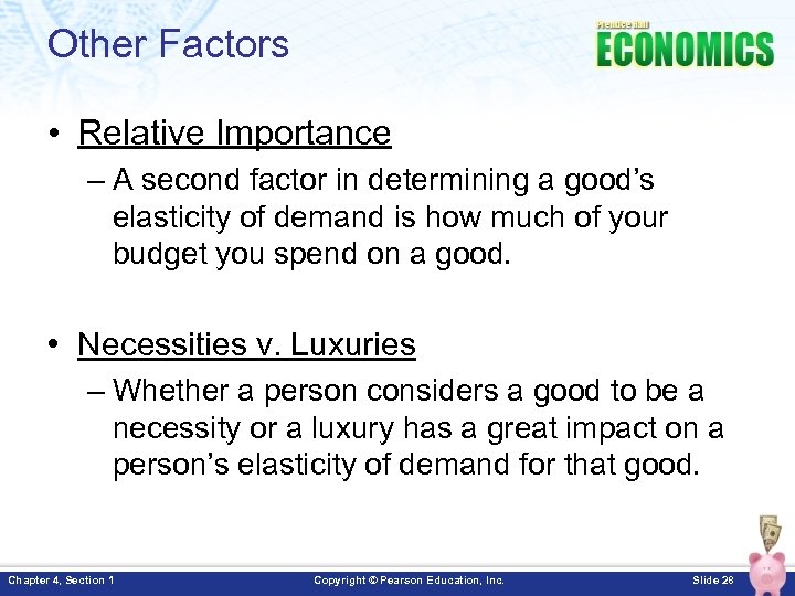 Other Factors • Relative Importance – A second factor in determining a good’s elasticity
