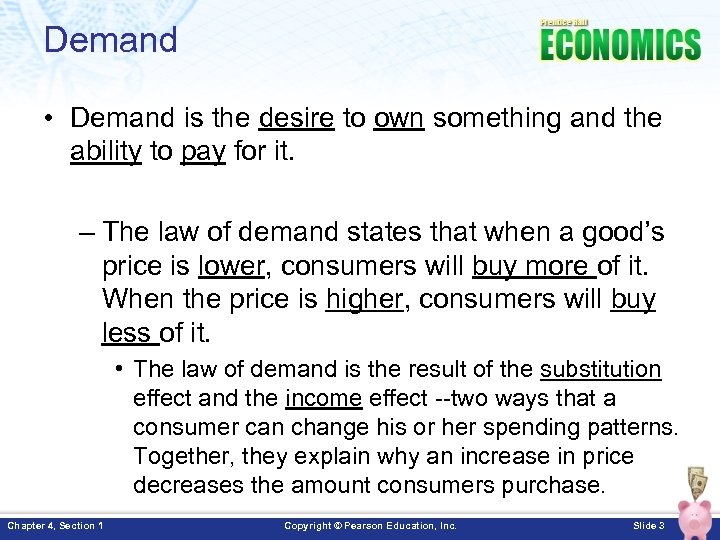 Demand • Demand is the desire to own something and the ability to pay