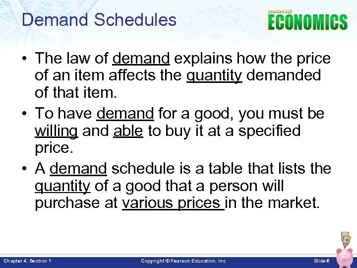 Demand Schedules • The law of demand explains how the price of an item