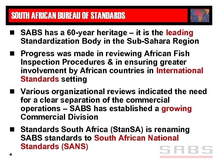 SOUTH AFRICAN BUREAU OF STANDARDS n SABS has a 60 -year heritage – it