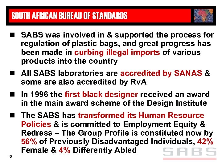 SOUTH AFRICAN BUREAU OF STANDARDS n SABS was involved in & supported the process