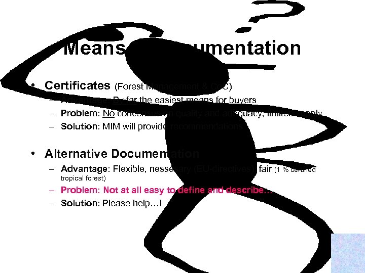 Means of documentation • Certificates (Forest Management & Co. C) – Advantage: By far