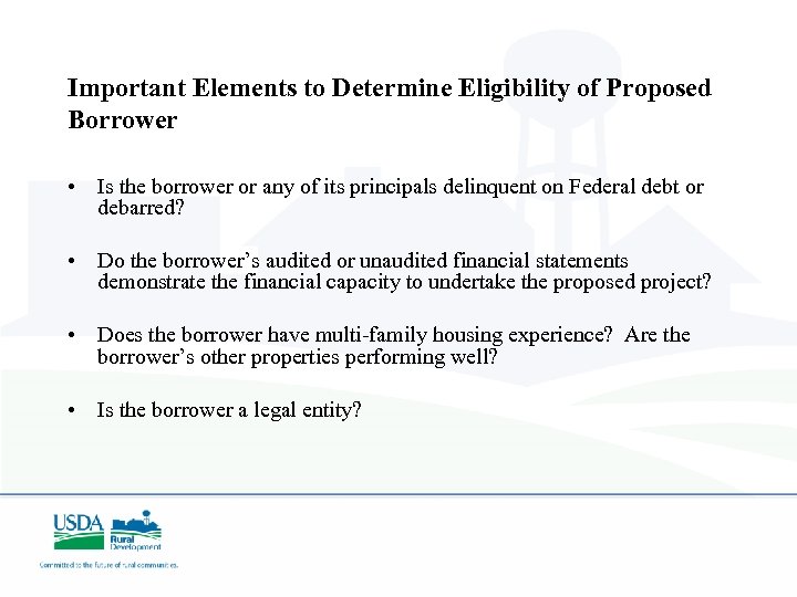 Important Elements to Determine Eligibility of Proposed Borrower • Is the borrower or any