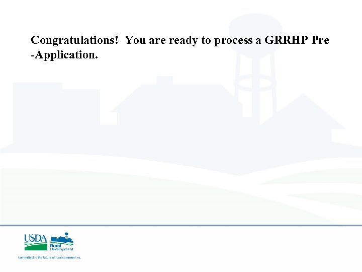 Congratulations! You are ready to process a GRRHP Pre -Application. 