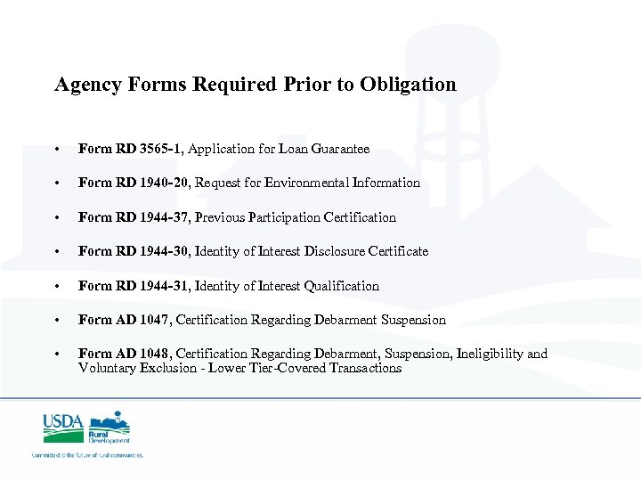 Agency Forms Required Prior to Obligation • Form RD 3565 -1, Application for Loan