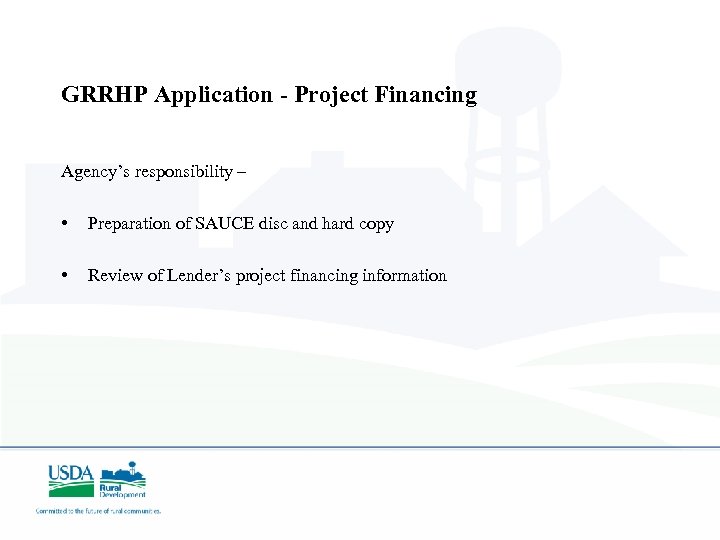 GRRHP Application - Project Financing Agency’s responsibility – • Preparation of SAUCE disc and