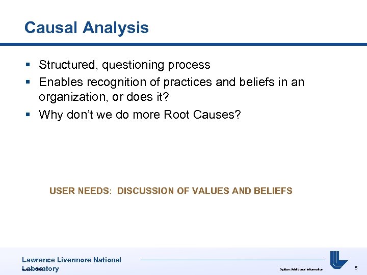 Causal Analysis § Structured, questioning process § Enables recognition of practices and beliefs in