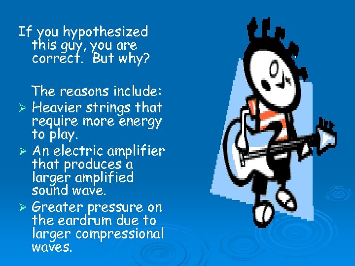 If you hypothesized this guy, you are correct. But why? The reasons include: Ø