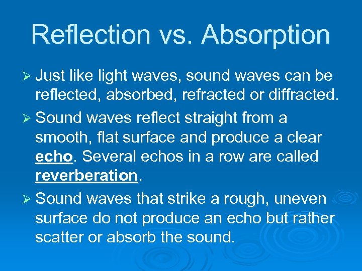 Reflection vs. Absorption Ø Just like light waves, sound waves can be reflected, absorbed,