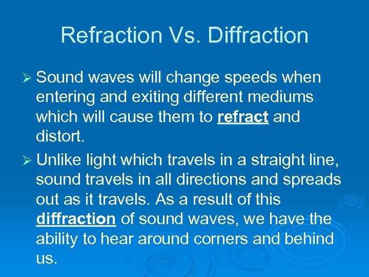 Refraction Vs. Diffraction Ø Sound waves will change speeds when entering and exiting different