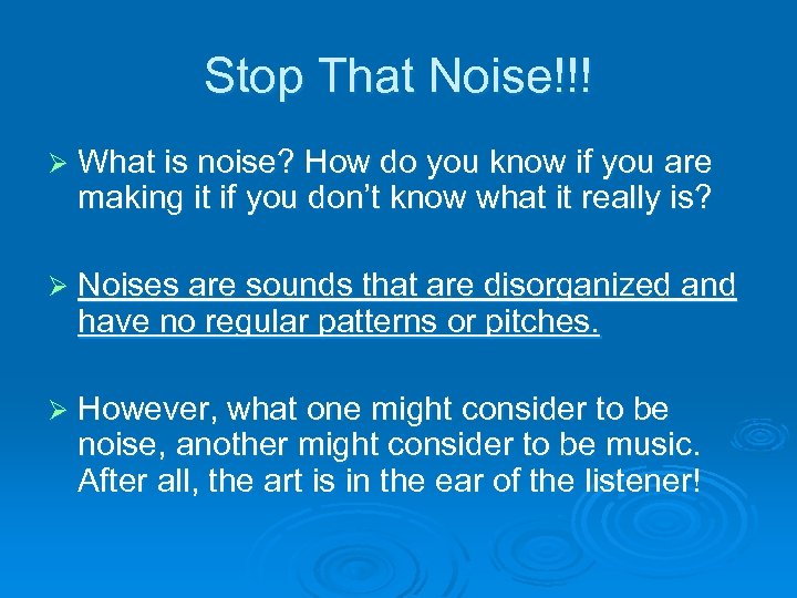 Stop That Noise!!! Ø What is noise? How do you know if you are