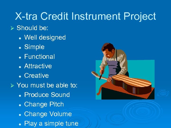 X-tra Credit Instrument Project Should be: l Well designed l Simple l Functional l