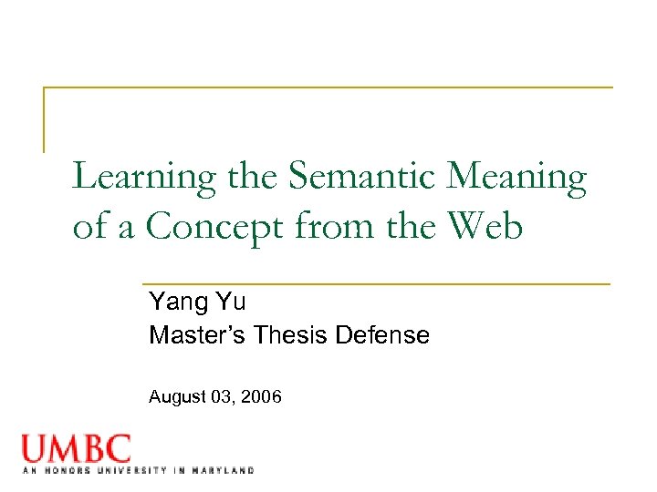 Learning the Semantic Meaning of a Concept from the Web Yang Yu Master’s Thesis