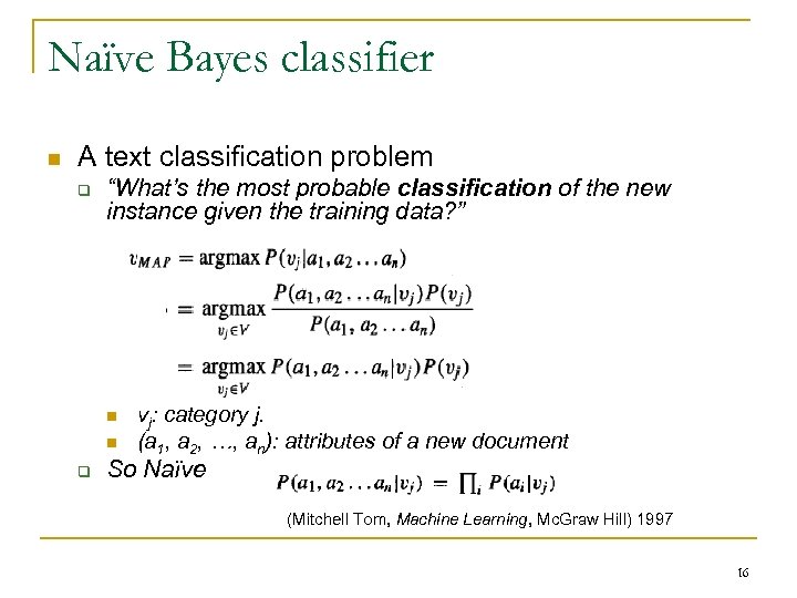 Naïve Bayes classifier n A text classification problem q “What’s the most probable classification