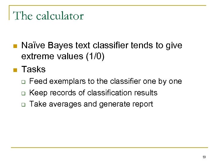 The calculator n n Naïve Bayes text classifier tends to give extreme values (1/0)