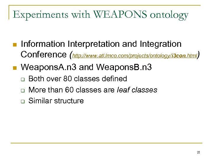 Experiments with WEAPONS ontology n n Information Interpretation and Integration Conference (http: //www. atl.