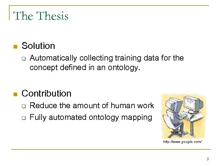 The Thesis n Solution q n Automatically collecting training data for the concept defined