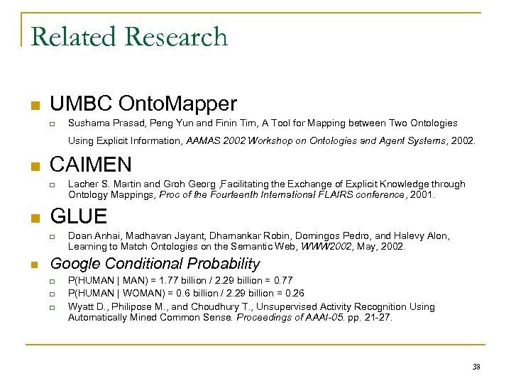 Related Research n UMBC Onto. Mapper q Sushama Prasad, Peng Yun and Finin Tim,