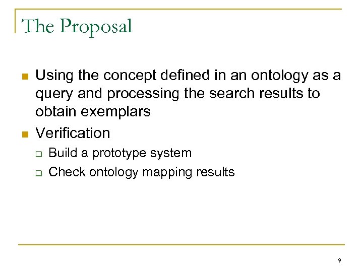 The Proposal n n Using the concept defined in an ontology as a query