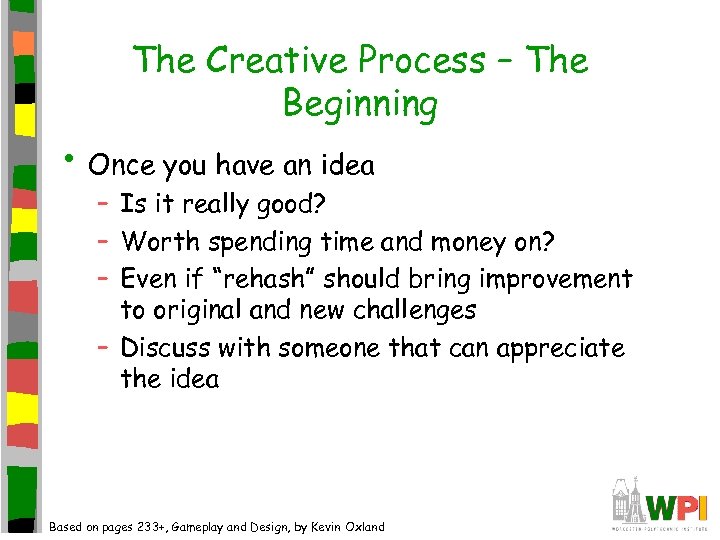 The Creative Process – The Beginning • Once you have an idea – Is