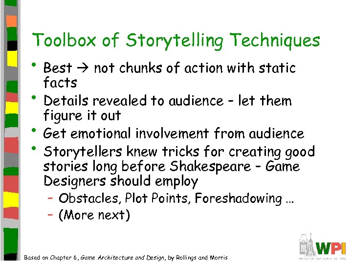 Toolbox of Storytelling Techniques • Best not chunks of action with static • •