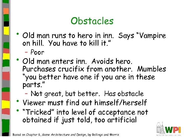 Obstacles • Old man runs to hero in inn. on hill. You have to