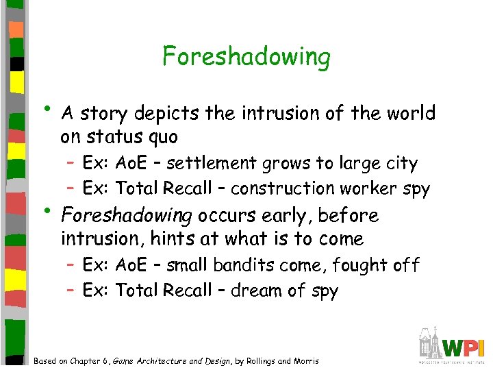 Foreshadowing • A story depicts the intrusion of the world on status quo –