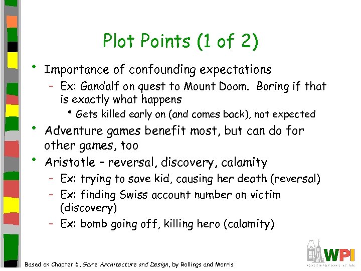 Plot Points (1 of 2) • • • Importance of confounding expectations – Ex: