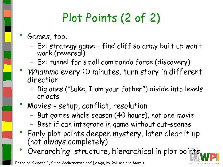 Plot Points (2 of 2) • • • Games, too. – Ex: strategy game