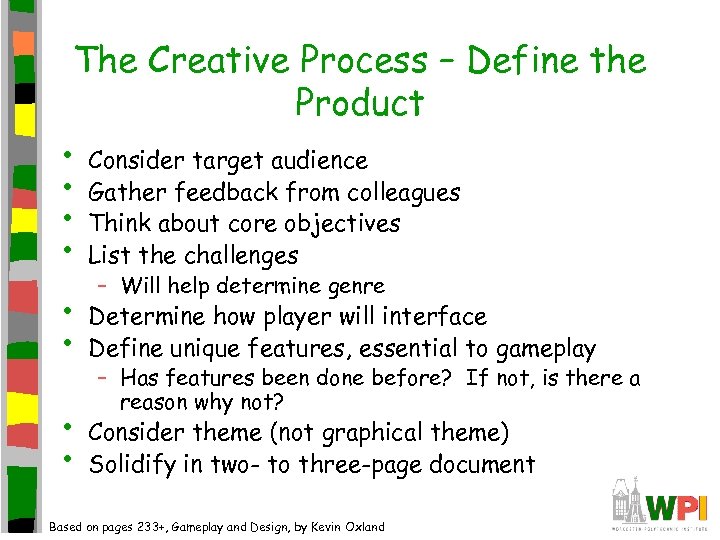 The Creative Process – Define the Product • Consider target audience • Gather feedback