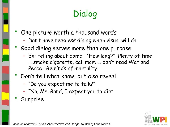 Dialog • One picture worth a thousand words • Good dialog serves more than