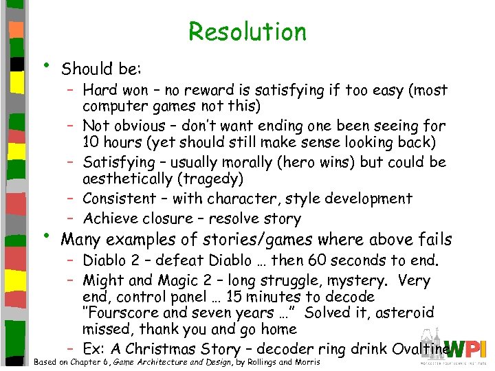 Resolution • Should be: • Many examples of stories/games where above fails – Hard