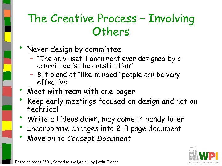 The Creative Process – Involving Others • • • Never design by committee –