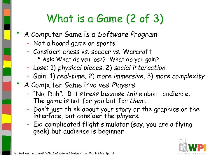  • What is a Game (2 of 3) A Computer Game is a