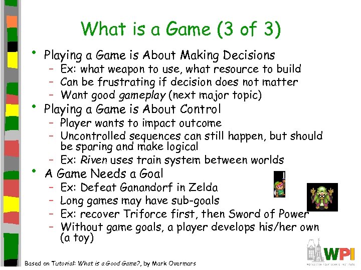 What is a Game (3 of 3) • Playing a Game is About Making