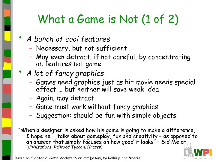 What a Game is Not (1 of 2) • A bunch of cool features