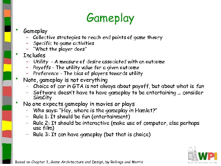 Gameplay • Includes • • – Collective strategies to reach end points of game