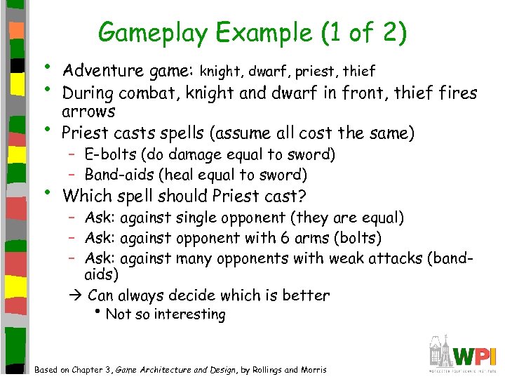  • • Gameplay Example (1 of 2) • Adventure game: knight, dwarf, priest,