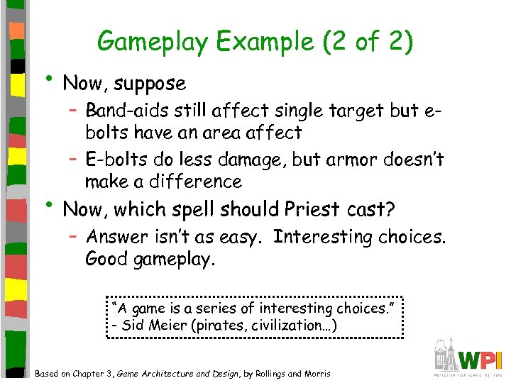 Gameplay Example (2 of 2) • Now, suppose – Band-aids still affect single target