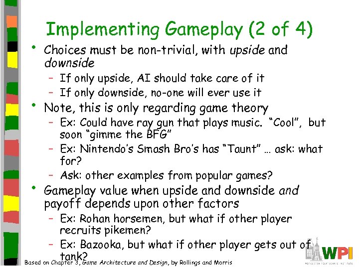  • • • Implementing Gameplay (2 of 4) Choices must be non-trivial, with