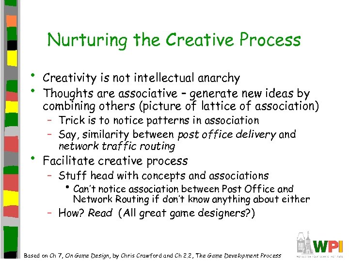 Nurturing the Creative Process • • • Creativity is not intellectual anarchy Thoughts are