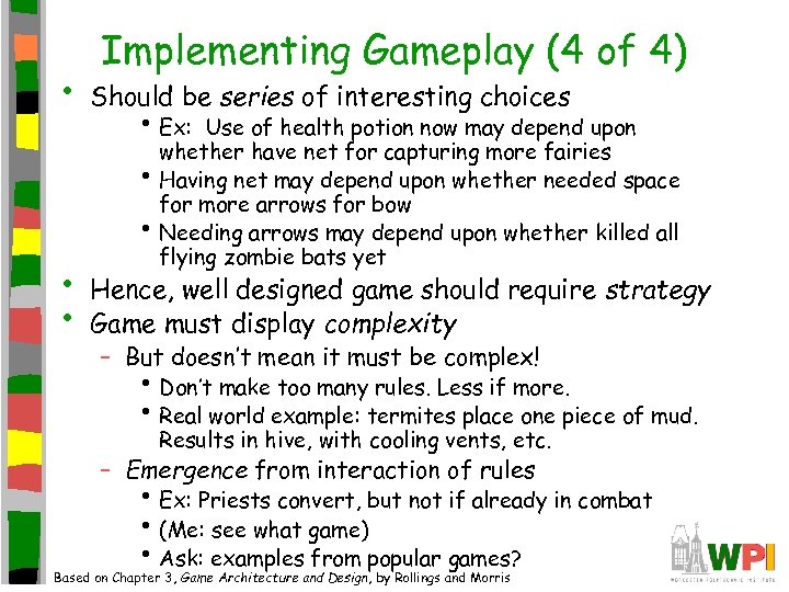  • Implementing Gameplay (4 of 4) Should be series of interesting choices •