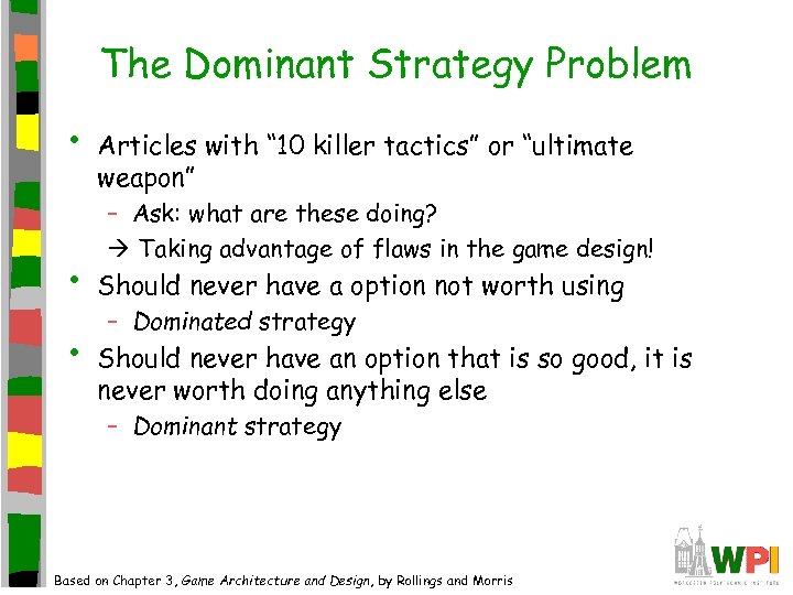 The Dominant Strategy Problem • • • Articles with “ 10 killer tactics” or