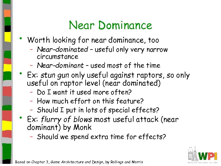  • • • Near Dominance Worth looking for near dominance, too – Near-dominated