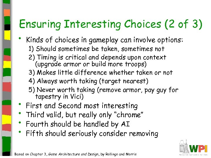 Ensuring Interesting Choices (2 of 3) • Kinds of choices in gameplay can involve