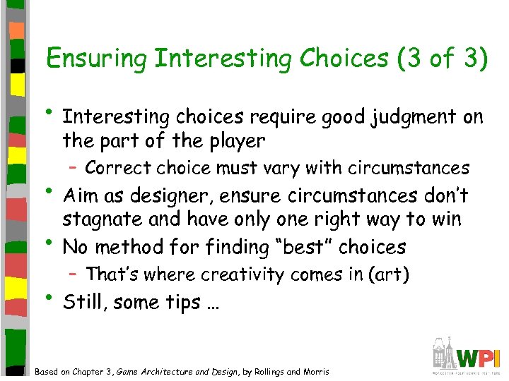 Ensuring Interesting Choices (3 of 3) • Interesting choices require good judgment on the
