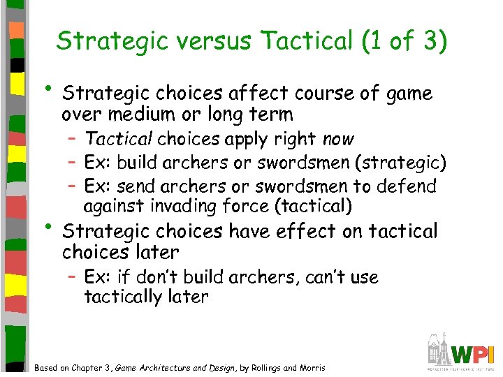 Strategic versus Tactical (1 of 3) • Strategic choices affect course of game over