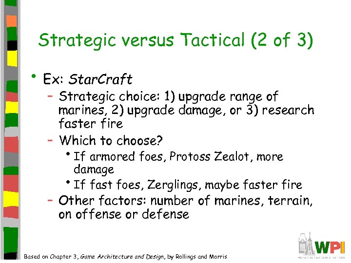 Strategic versus Tactical (2 of 3) • Ex: Star. Craft – Strategic choice: 1)