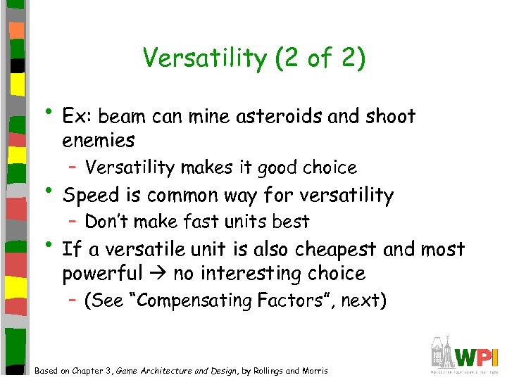 Versatility (2 of 2) • Ex: beam can mine asteroids and shoot enemies –